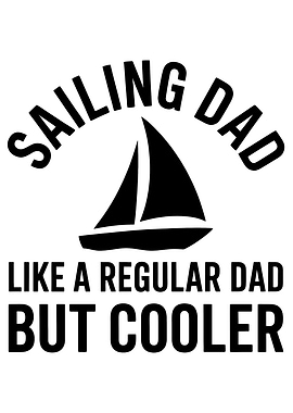 Sailing Dad But Cooler
