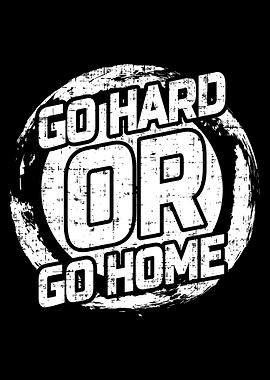 Go Hard Or Go Home Text Art