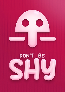 Don't Be Shy