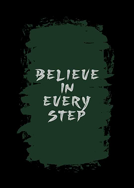 Believe in Every Step Quote