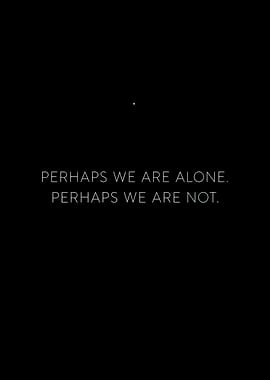 Perhaps We Are Alone