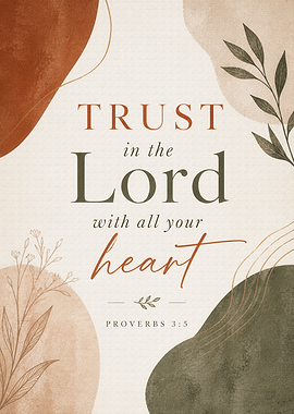 Trust in the Lord with all your heart