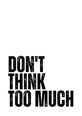 Don't Think Too Much Text Art