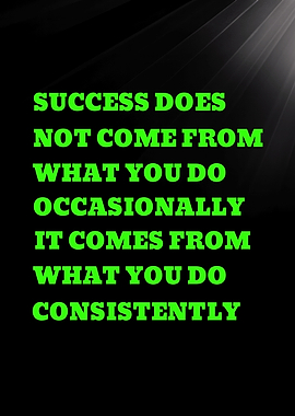 SUCCESS DOES NOT COME FROM WHAT YOU DO OCCASIONALLY - Success Through Consistency Quote