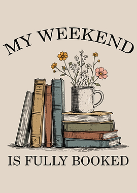 My Weekend is Fully Booked