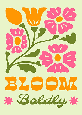 Bloom Boldly Floral Art