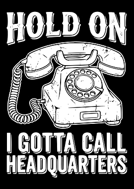 Hold On I Gotta Call Headquarters Poster, Funny Retro Telephone Wall Art Print