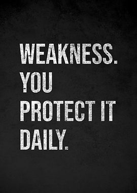 Weakness You Protect It Daily Quote