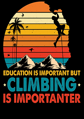 Climbing is More Important Than Education