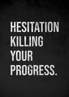 Hesitation Killing Your Progress Text Art