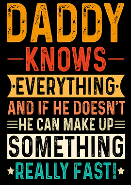 Daddy Knows Everything Funny Text Art