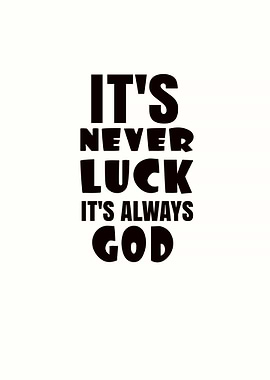 It's Never Luck, It's Always God