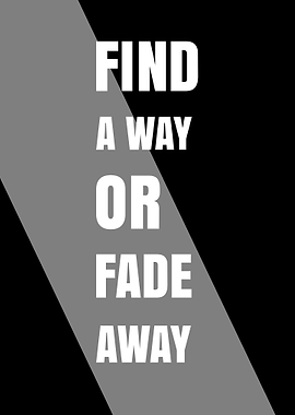 Find a way or fade away text art