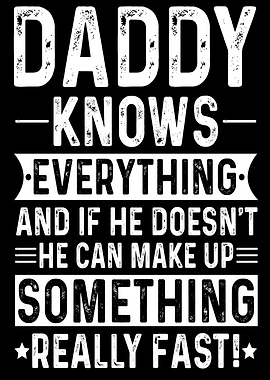 Daddy Knows Everything Funny Quote