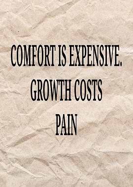 Comfort is Expensive, Growth Costs Pain