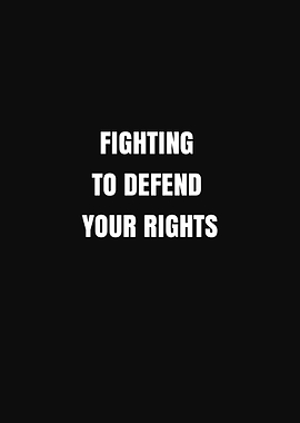 Fighting To Defend Your Rights