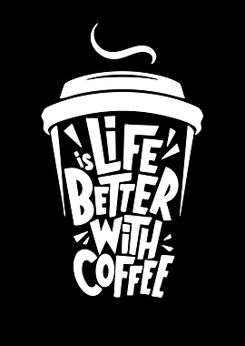 Life is Better With Coffee Typography