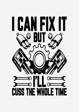 I Can Fix It But I'll Cuss The Whole Time