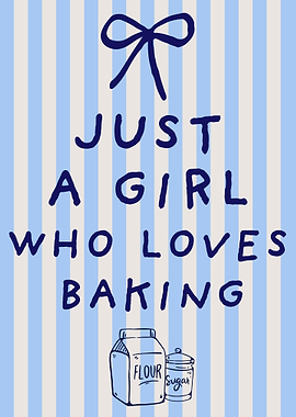 Just A Girl Who Loves Baking Baker