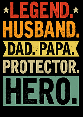 Legend Husband Dad Papa Protector Hero