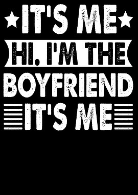 It's Me Hi I'm The Boyfriend