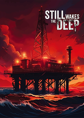 Still Wakes the Deep Oil Rig