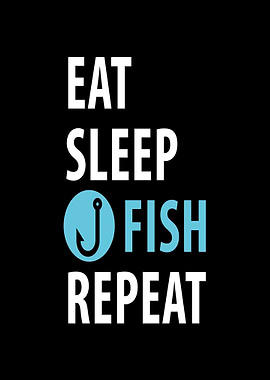 Eat Sleep Fish Repeat