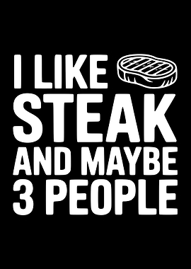 I Like Steak and Maybe 3 People