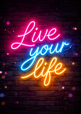 Live Your Life Neon Sign