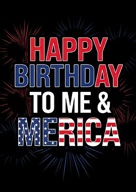 Happy Birthday To Me & America