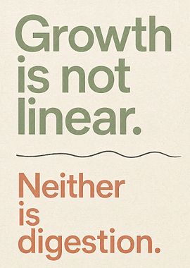 Growth is not linear, neither is digestion