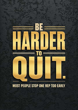 Be Harder to Quit Motivational Poster