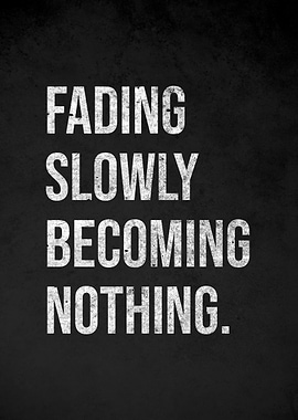 Fading Slowly Becoming Nothing Text Art