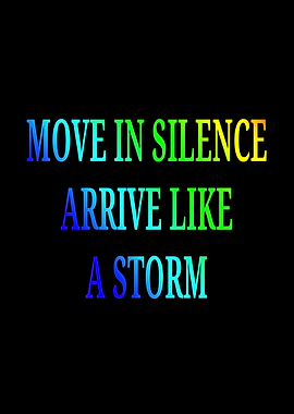 Move in Silence Arrive Like a Storm