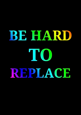 Be Hard To Replace Text Art