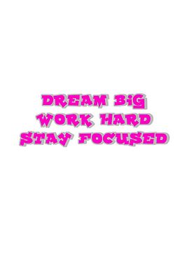 Dream Big Work Hard Stay Focused Text Art