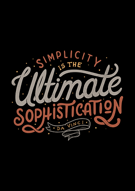 Simplicity is The Ultimate Sophistication