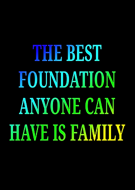 Family is the best foundation quote