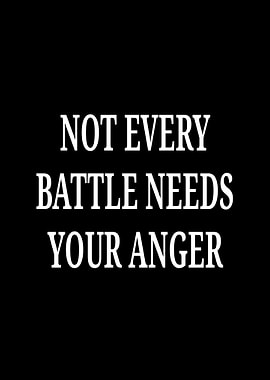 Not Every Battle Needs Your Anger