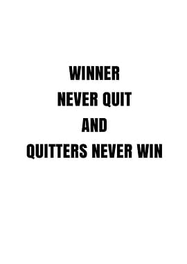 Winner Never Quit And Quitters Never Win