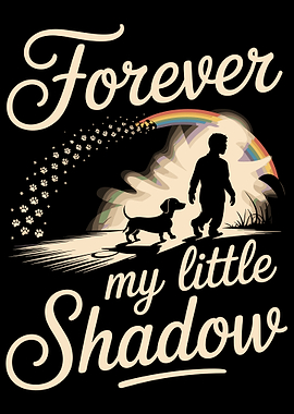 Forever My Little Shadow Dachshund