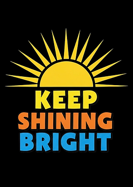 Keep Shining Bright Sun Graphic