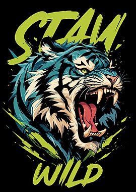 Roaring Tiger with 'Stay Wild' Text