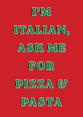 Italian, ask me for pizza & pasta