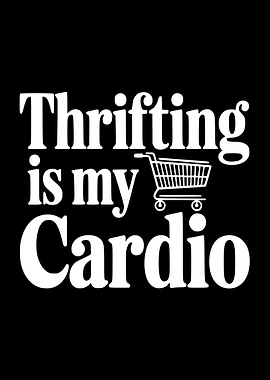 Thrifting is my Cardio