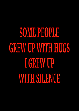 Some People Grew Up With Hugs