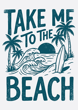 Take Me To The Beach Poster, Tropical Surf Wall Art, Summer Vacation Decor Print