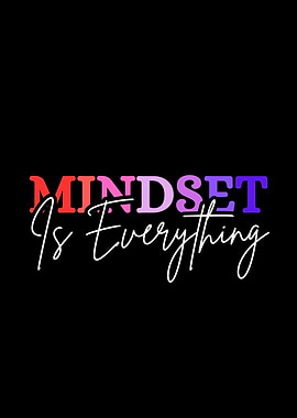 Mindset Is Everything