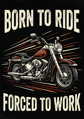 Born To Ride Forced To Work - Vintage Motorcycle