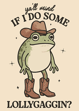 Y'all Mind If I Do Some Lollygaggin Frog Poster, Funny Cowboy Frog Wall Art Print